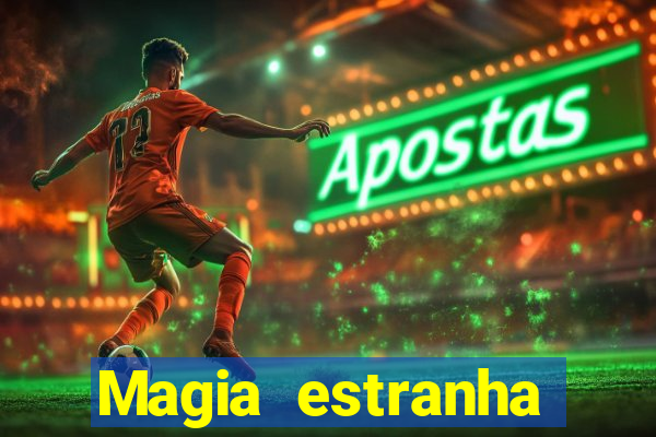 Magia estranha filme completo dublado